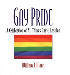 Icon image Gay Pride: A Celebration Of All Things Gay And Lesbian