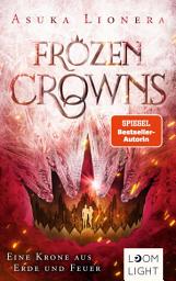 Icon image Frozen Crowns 2: Eine Krone aus Erde und Feuer: Magischer Fantasy-Liebesroman über eine verbotene Liebe