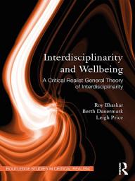 Icon image Interdisciplinarity and Wellbeing: A Critical Realist General Theory of Interdisciplinarity