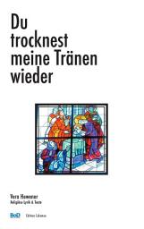 Icon image Du trocknest meine Tränen wieder: Religiöse Lyrik & Texte