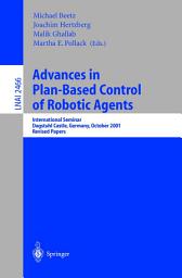 Icon image Advances in Plan-Based Control of Robotic Agents: International Seminar, Dagstuhl Castle, Germany, October 21-26, 2001, Revised Papers