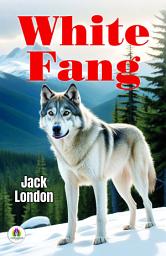 Icon image White Fang: All Time Bestseller Book