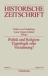 Icon image Politik und Religion: Eigenlogik oder Verzahnung?: Europa im 16. Jahrhundert