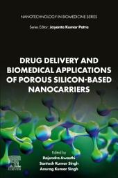 Icon image Drug Delivery and Biomedical Applications of Porous Silicon-Based Nanocarriers