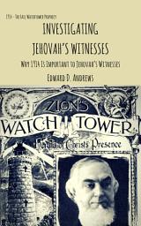 Icon image INVESTIGATING JEHOVAH’S WITNESSES: Why 1914 Is Important to Jehovah’s Witnesses