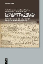 Icon image Schleiermacher und das Neue Testament: Expeditionen in die Welt seiner exegetischen Vorlesungen