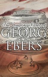 Icon image The Complete Novels of Georg Ebers: 20 Historical Adventures & Romances, including Author's Autobiography