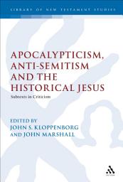 Icon image Apocalypticism, Anti-Semitism and the Historical Jesus: Subtexts in Criticism