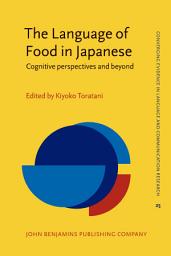 Icon image The Language of Food in Japanese: Cognitive perspectives and beyond