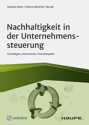 Icon image Nachhaltigkeit in der Unternehmenssteuerung: Grundlagen, Instrumente, Praxisbeispiele