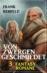 Icon image Von Zwergen geschmiedet: 3 Fantasy Romane