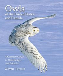 Icon image Owls of the United States and Canada: A Complete Guide to Their Biology and Behavior