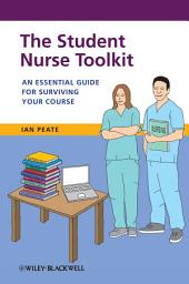 Icon image The Student Nurse Toolkit: An Essential Guide for Surviving Your Course