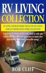 Icon image RV Living Collection: RV living for beginners, RV travel for the whole family, RV repair and RV mobile solar power: Experience Freedom on the roads alone or with your family with this collection. Learn how to repair your motorhome while using renewable energy!