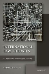 Icon image International Law Theories: An Inquiry into Different Ways of Thinking