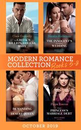 Icon image Modern Romance October 2019 Books 5-8: The Greek's Billion-Dollar Baby (Crazy Rich Greek Weddings) / The Innocent's Emergency Wedding / Demanding His Desert Queen / Virgin Princess's Marriage Debt