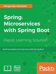 Icon image Spring: Microservices with Spring Boot: Build and deploy microservices with Spring Boot