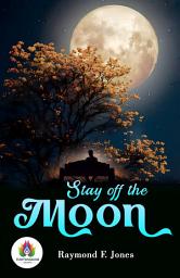 Icon image Stay Off The Moon!: Demanding Fiction