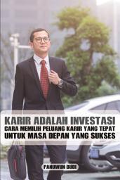 Icon image Karir Adalah Investasi: Cara Memilih Peluang Karir yang Tepat untuk Masa Depan yang Sukses