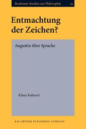 Icon image Entmachtung der Zeichen?: Augustin über Sprache