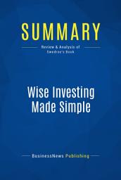 Icon image Summary: Wise Investing Made Simple: Review and Analysis of Swedroe's Book