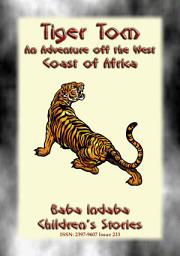 Icon image TIGER TOM - A Maritime Adventure of the Coast of West Africa: Baba Indaba Children's Stories - Issue 233