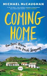 Icon image Coming Home: One man's return to the Irish Language