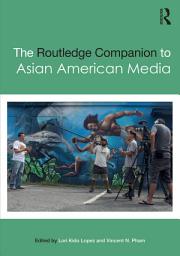 Icon image The Routledge Companion to Asian American Media