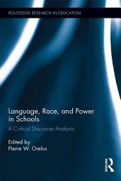 Icon image Language, Race, and Power in Schools: A Critical Discourse Analysis