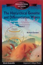 Icon image Hierarchical Genome And Differentiation Waves, The: Novel Unification Of Development, Genetics And Evolution (In 2 Volumes)