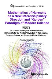 Icon image Mathematics Of Harmony As A New Interdisciplinary Direction And "Golden" Paradigm Of Modern Science-volume 3:the "Golden" Paradigm Of Modern Science: Prerequisite For The "Golden" Revolution In Mathematics,computer Science,and Theoretical Natural Sciences