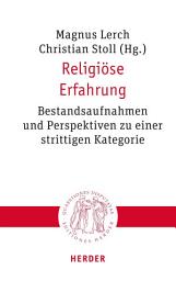 Icon image Religiöse Erfahrung: Bestandsaufnahmen und Perspektiven zu einer strittigen Kategorie