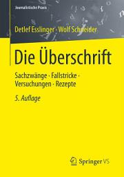 Icon image Die Überschrift: Sachzwänge - Fallstricke - Versuchungen - Rezepte, Ausgabe 5