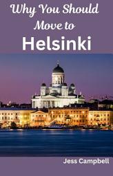 Icon image Why You Should Move to Helsinki