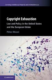 Icon image Copyright Exhaustion: Law and Policy in the United States and the European Union