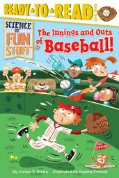 Icon image The Innings and Outs of Baseball: Ready-to-Read Level 3 (with audio recording)