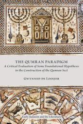 Icon image The Qumran Paradigm: Critical Evaluation of Some Foundational Hypotheses in the Construction of the Q