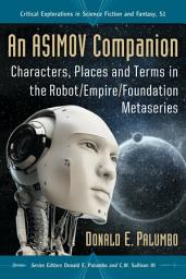 Icon image An Asimov Companion: Characters, Places and Terms in the Robot/Empire/Foundation Metaseries