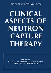 Icon image Clinical Aspects of Neutron Capture Therapy