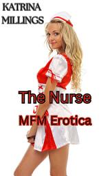 Icon image The Nurse Part One: MFM Erotica