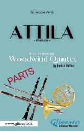 Icon image Attila (prelude) Woodwind Quintet - set of parts