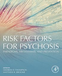 Icon image Risk Factors for Psychosis: Paradigms, Mechanisms, and Prevention