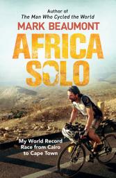 Icon image Africa Solo: My World Record Race from Cairo to Cape Town