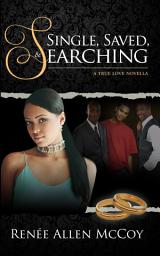 Icon image Single, Saved, & Searching: A True Love Novella