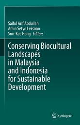 Icon image Conserving Biocultural Landscapes in Malaysia and Indonesia for Sustainable Development