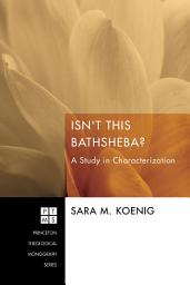 Icon image Isn't This Bathsheba?: A Study in Characterization