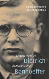 Icon image Geïnspireerd en uitgedaagd door Dietrich Bonhoeffer