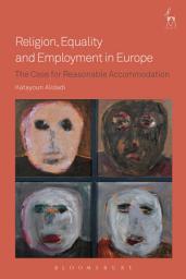 Icon image Religion, Equality and Employment in Europe: The Case for Reasonable Accommodation