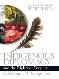 Icon image Indigenous Diplomacy and the Rights of Peoples: Achieving UN Recognition