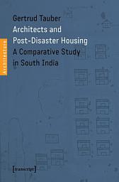 Icon image Architects and Post-Disaster Housing: A Comparative Study in South India